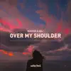 Magnus & Zeli - Over My Shoulder - Single